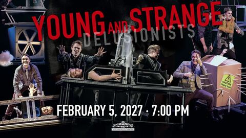 Young & Strange Delusionists by CHAMPIONS OF MAGIC at Paramount Hudson Valley